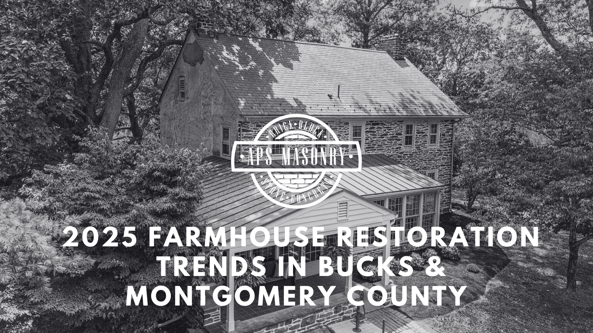 2025 Farmhouse Restoration Trends in Bucks & Montgomery County
