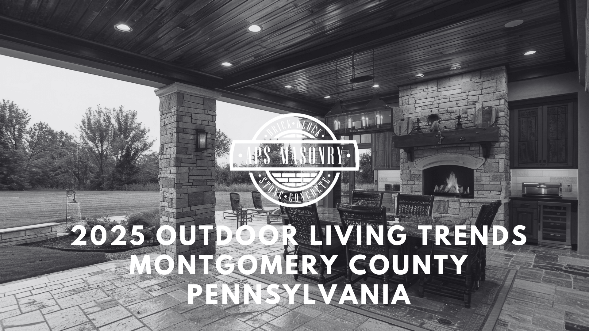 2025 Outdoor Living Trends Montgomery County Pennsylvania