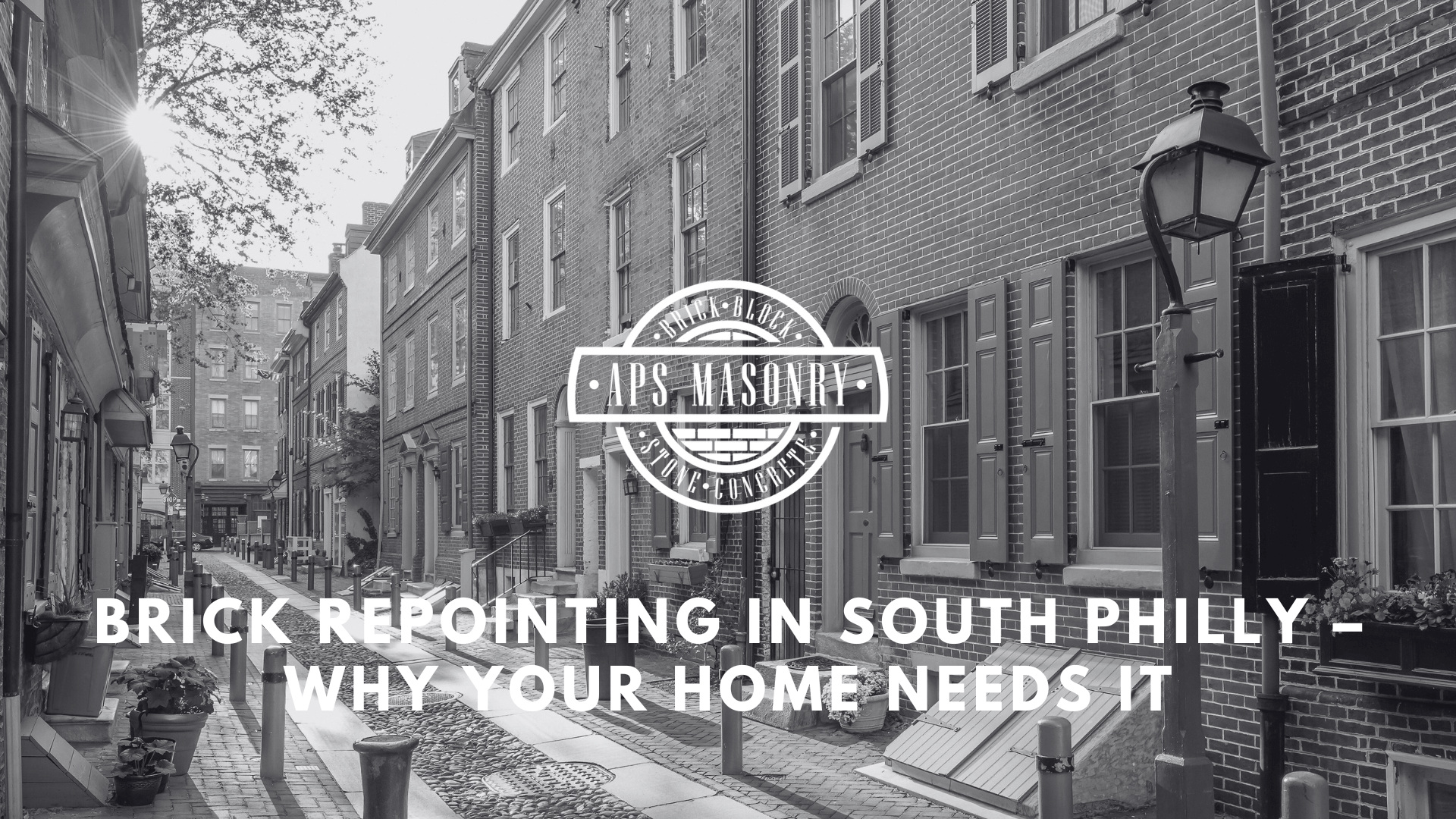 Brick Repointing in South Philly – Why Your Home Needs It