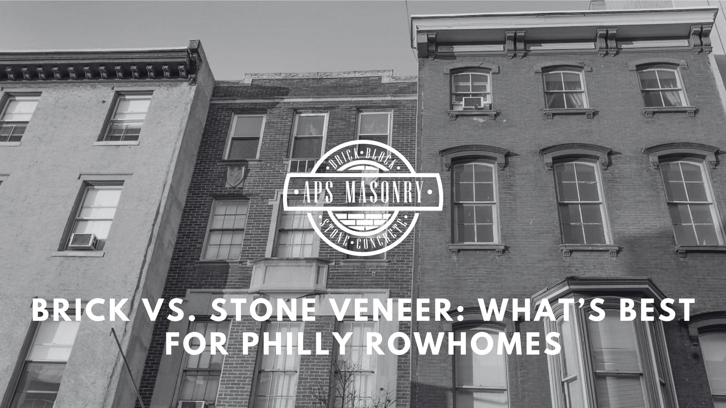 Brick vs. Stone Veneer: What’s Best for Philly Rowhomes