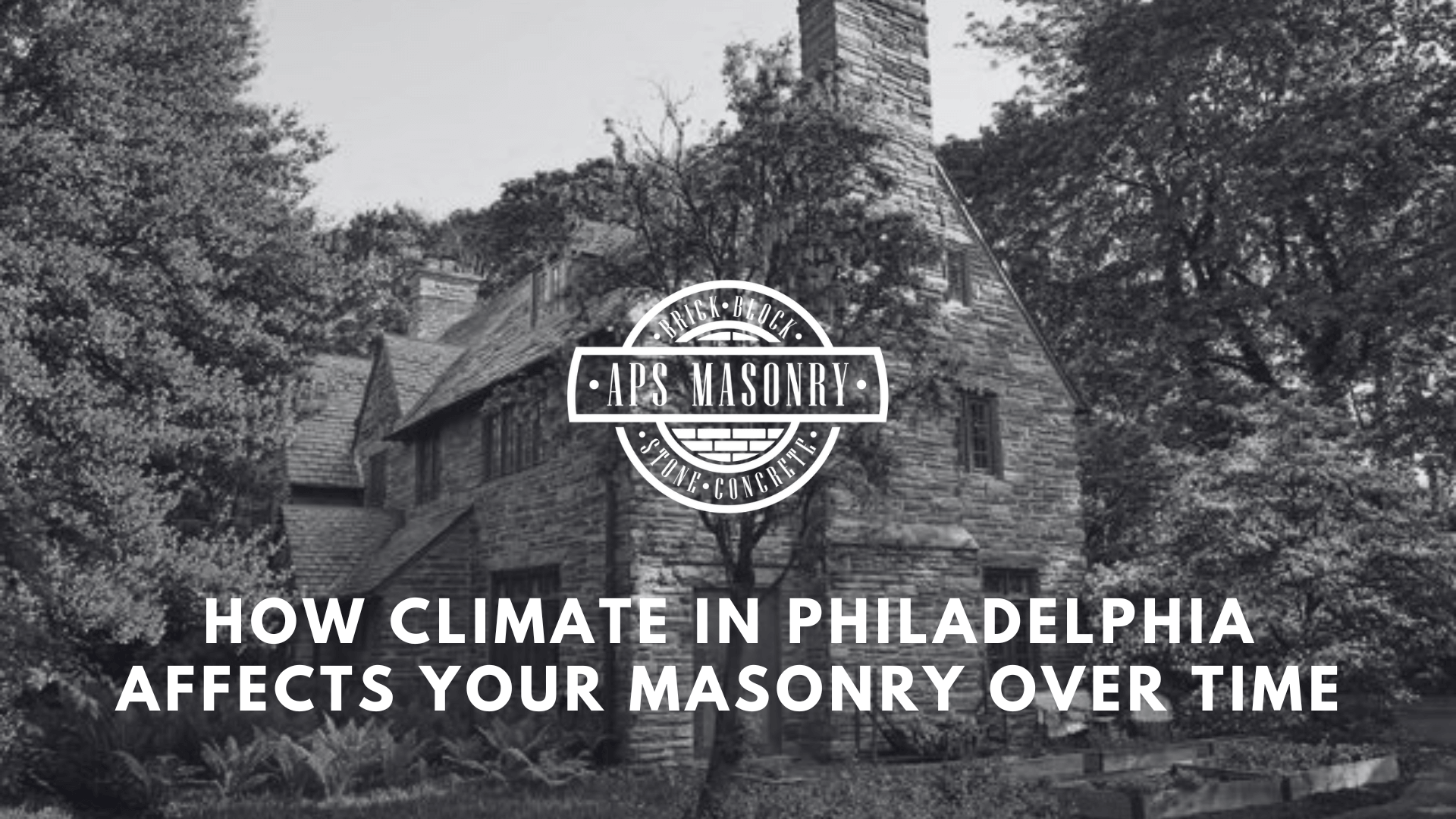 How Climate in Philadelphia Affects Your Masonry Over Time