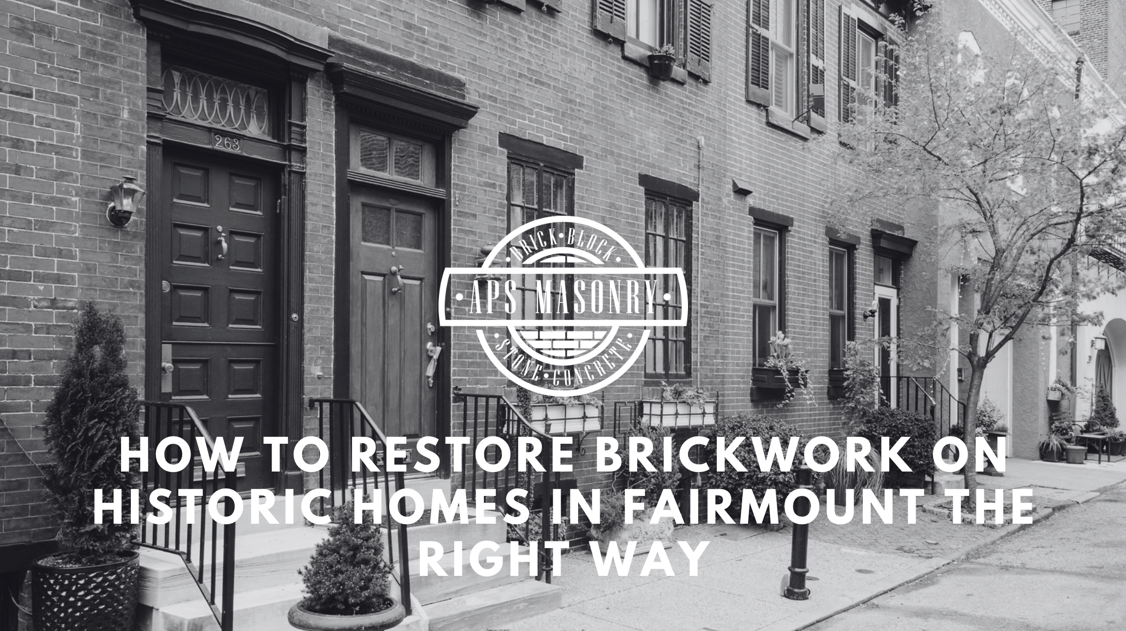 How to Restore Brickwork on Historic Homes in Fairmount the Right Way