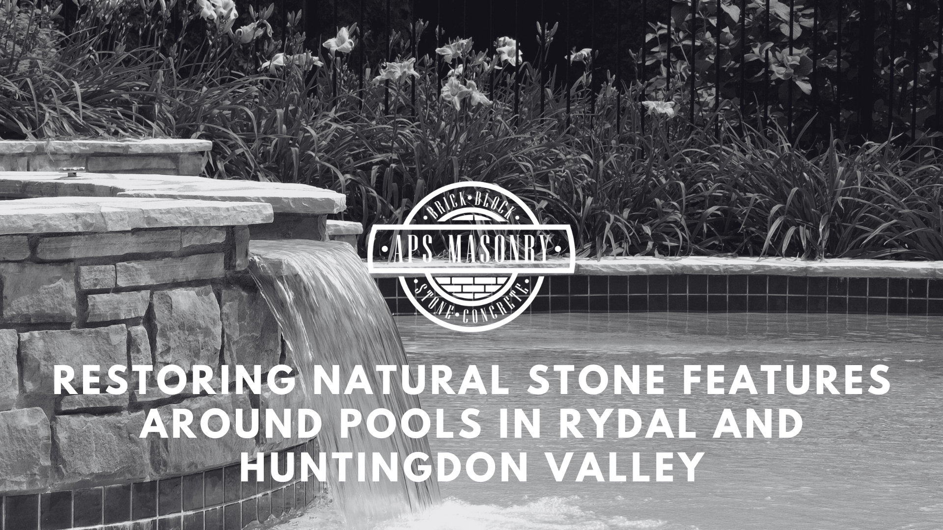 Restoring Natural Stone Features Around Pools in Rydal and Huntingdon Valley