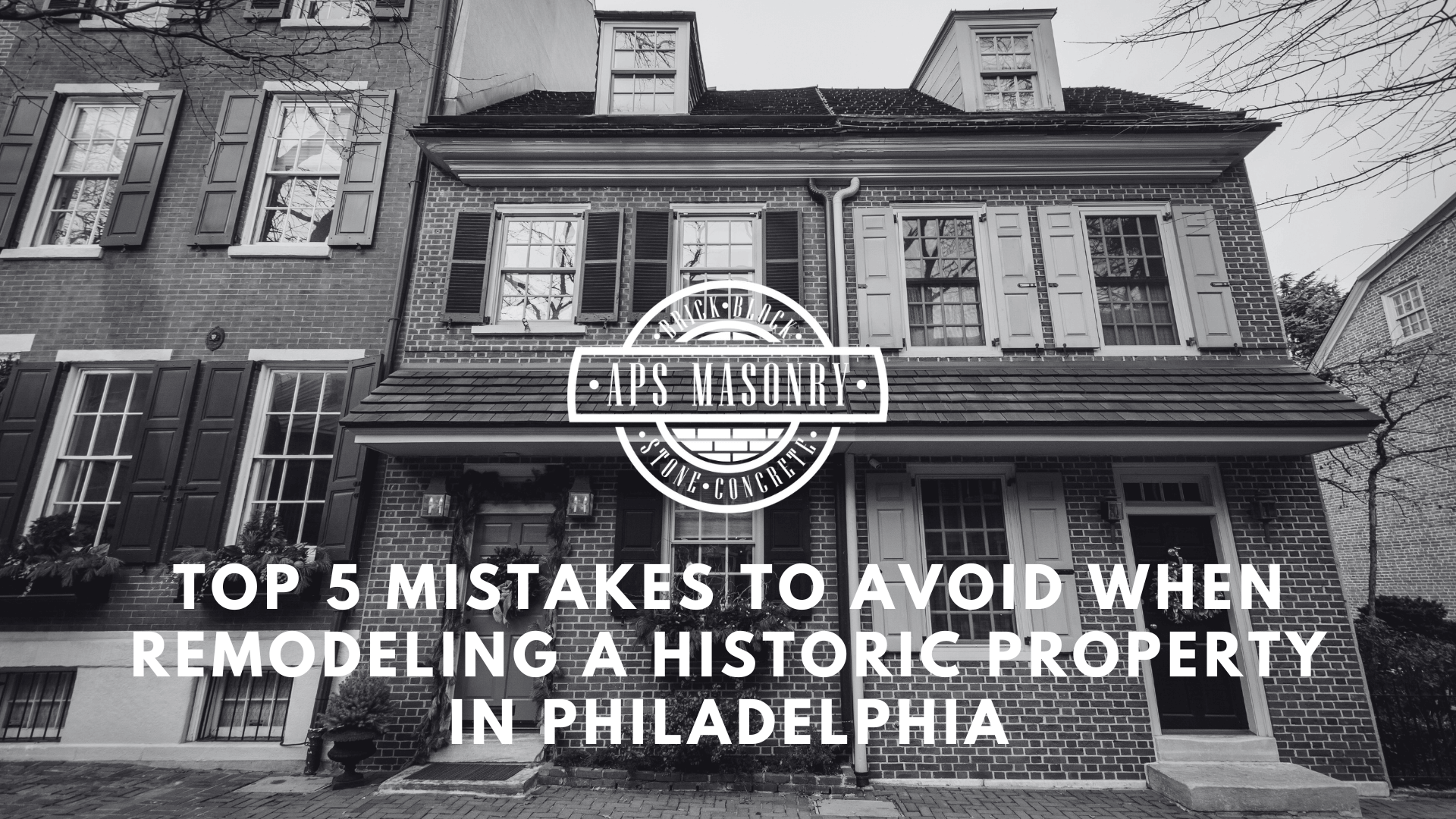 Top 5 Mistakes to Avoid When Remodeling a Historic Property in Philadelphia